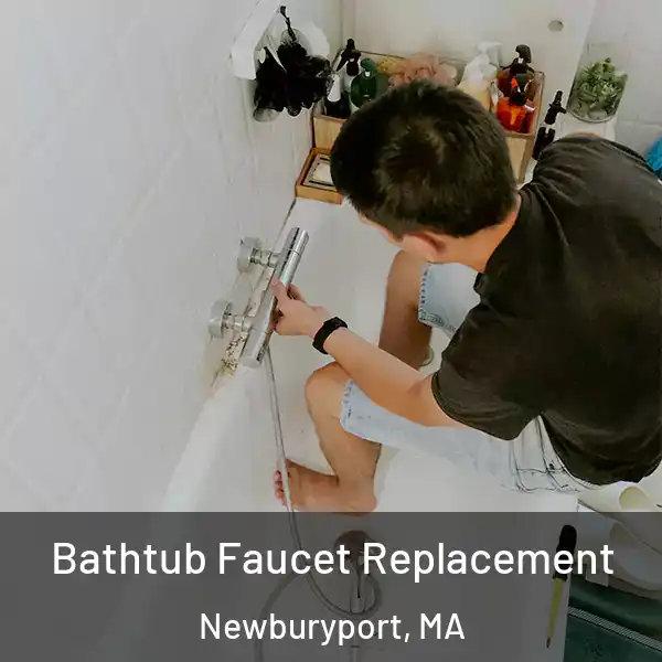  Bathtub Faucet Replacement Newburyport, MA