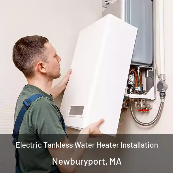  Electric Tankless Water Heater Installation Newburyport, MA