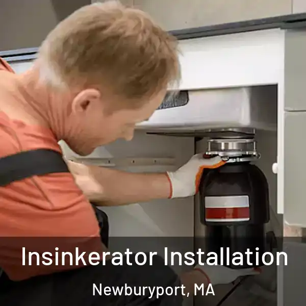  Insinkerator Installation Newburyport, MA