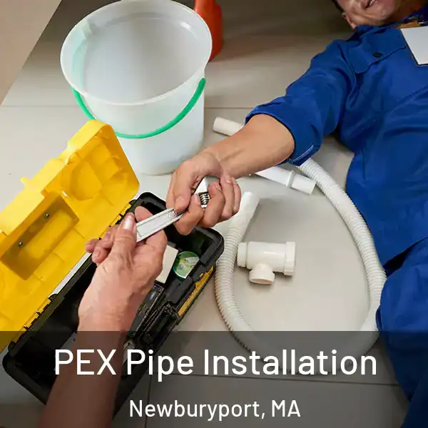  PEX Pipe Installation Newburyport, MA
