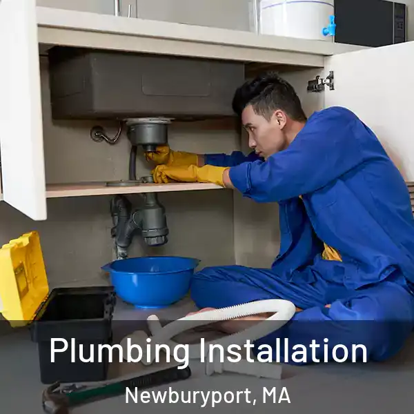  Plumbing Installation Newburyport, MA